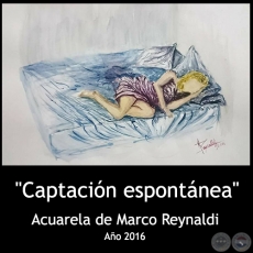 Captacin espontnea - Acuarela de Marco Reynaldi - Ao 2016
